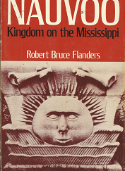 Nauvoo: Kingdom on the Mississippi – Robert Bruce Flanders – 0252005619
