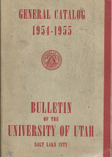 Bulletin of the University of Utah: General Catalog, 1954-1955