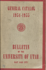 Bulletin of the University of Utah: General Catalog, 1954-1955
