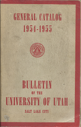 Bulletin of the University of Utah: General Catalog, 1954-1955