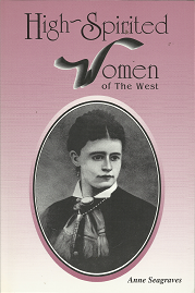 High-Spirited Women of the West – Anne Seagraves – 0961908831