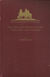 The Past and Present of the Pike’s Peak Gold Regions – Henry Villard