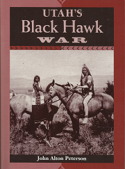 Utah’s Black Hawk War – John Alton Peterson – 0874805082