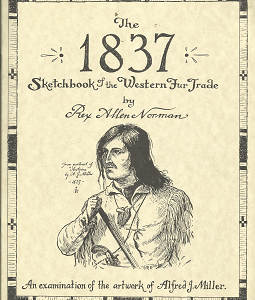 The 1837 Sketchbook of the Western Fur Trade – Rey Allen Norman