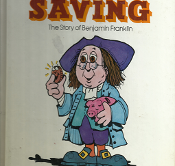 The Value of Saving: The Story of Benjamin Franklin (1978) ~ by Spencer Johnson, M.D.