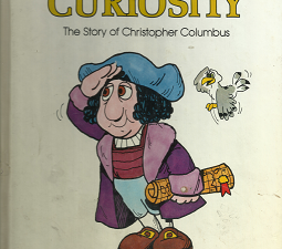 The Value of Curiosity: The Story of Christopher Columbus (1977) ~ by Spencer Johnson, M.D.