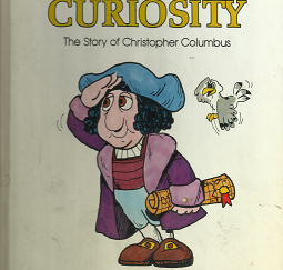 The Value of Curiosity: The Story of Christopher Columbus (1977) ~ by Spencer Johnson, M.D.