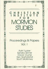 Christian Institution for Mormon Studies: Proceedings & Papers, Volume 1