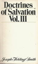 Doctrines of Salvation: Volume 3 – Joseph Fielding Smith