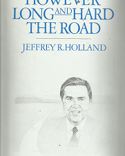 However Long and Hard Road – Jeffrey R. Holland – 087747625X