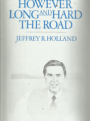 However Long and Hard Road – Jeffrey R. Holland – 087747625X
