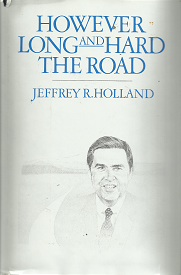 However Long and Hard Road – Jeffrey R. Holland – 087747625X
