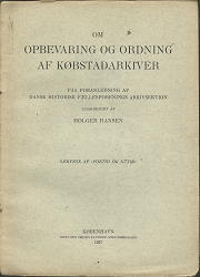 Om Opbevaring Og Ordning Af Købstadarkiver (Danish) (1927) ~ by Holger Hansen