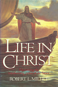 Life in Christ: Discovering the Transforming Power of the Savior – Robert L. Millet – 0884947572