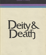 Deity & Death: Selected Symposium Papers — Spencer J. Palmer — Vol. 2 in the Religious Studies Monograph Series