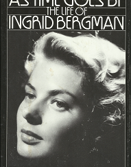 As Time Goes by the Life of Ingrid Bergman – Laurence leamer