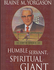 The Story of Harold B. Lee: Humble Servant, Spiritual Giant - Blaine M. Yorgason - 1564731766