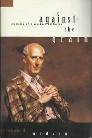 Against the Grain[Signed] – Brigham D. Madsen – 1560861139