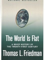 The World is Flat; A Brief History of the Twenty-First Century ~ Thomas L. Friedman ~ Hardbound
