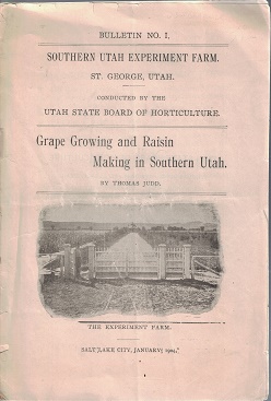 1904 ~ Grape Growing & Raisin Making in Southern Utah ~ Bulletin No.1 ~ Southern Utah Experiment Farm ~ Thomas Judd