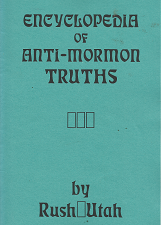 Encyclopedia of Anti-Mormon Truths – Rush Utah