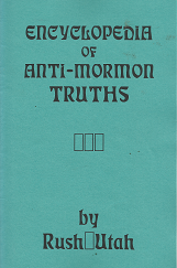 Encyclopedia of Anti-Mormon Truths – Rush Utah