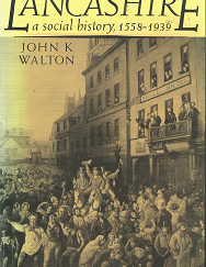 Lancashire: A Social History, 1558-1939 - John K. Walton - 071901820X