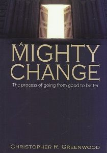 A Mighty Change ~ Christopher R. Greenwood ~ 2011 ~ Softbound — ISBN: 9781890718800