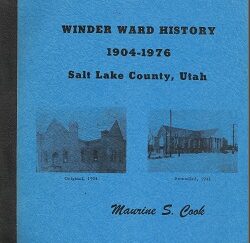Winder Ward History 1904-1976, Salt Lake County, Utah ~ Maurine S. Cook