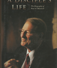 A Disciple’s Life: The Biography of Neal A. Maxwell (2002) ~ by Bruce C. Hafen ~ Hardbound with Dust Jacket