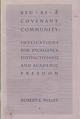 BYU as a Covenant Community: Implications for Excellence, Distinctiveness, and Academic Freedom (1992) ~ Robert L. Millet