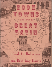 Boom Towns of the Great Basin (1962) ~ by Frank C. Robertson, and Beth Kay Harris