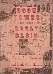 Boom Towns of the Great Basin (1962) ~ by Frank C. Robertson, and Beth Kay Harris