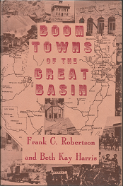 Boom Towns of the Great Basin (1962) ~ by Frank C. Robertson, and Beth Kay Harris