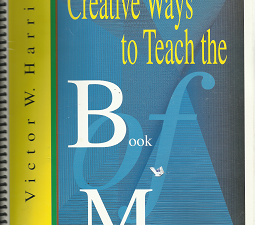 Creative Ways to Teach the Book of Mormon (1999) ~ by Victor W. Harris