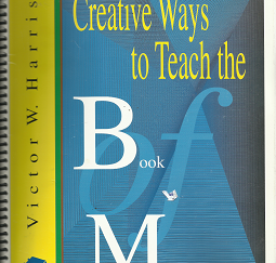 Creative Ways to Teach the Book of Mormon (1999) ~ by Victor W. Harris