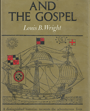 Gold, Glory and the Gospel (1970) ~ by Louis B. Wright