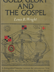Gold, Glory and the Gospel (1970) ~ by Louis B. Wright
