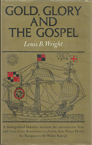 Gold, Glory and the Gospel (1970) ~ by Louis B. Wright