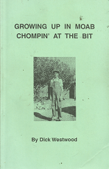 Growing Up In Moab Chompin’ At The Bit[Signed] – Dick Westwood
