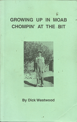 Growing Up In Moab Chompin’ At The Bit[Signed] – Dick Westwood