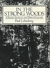 In the Strong Woods: A Season Alone in the North Country (Signed!) (1980) ~ by Paul Lehmberg