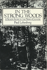 In the Strong Woods: A Season Alone in the North Country (Signed!) (1980) ~ by Paul Lehmberg