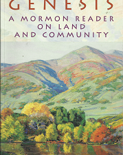 New Genesis: A Mormon Reader on Land and Community (1998) ~ Edited by Terry Tempest Williams, William B. Smart, and Gibbs M. Smith