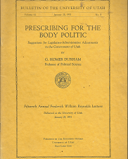 Prescribing for the Body Politic: Suggestions for Legislative Administrative Adjustments in the Government of Utah (January 25, 1951) ~ by G. Homer Durham