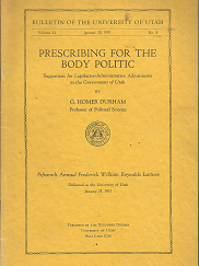Prescribing for the Body Politic: Suggestions for Legislative Administrative Adjustments in the Government of Utah (January 25, 1951) ~ by G. Homer Durham