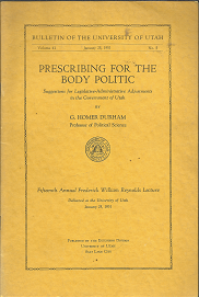 Prescribing for the Body Politic: Suggestions for Legislative Administrative Adjustments in the Government of Utah (January 25, 1951) ~ by G. Homer Durham
