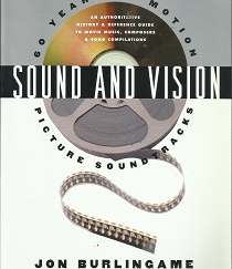 Sound and Vision: 60 Years of Motion Picture Soundtracks (Signed!) (2000) ~ by Jon Burlingame