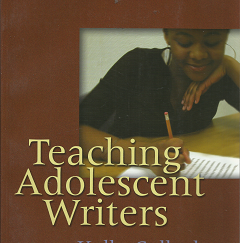 Teaching Adolescent Writers (2006) ~ by Kelly Gallagher