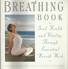 The Breathing Book: Good Health and Vitality Through Essential Breath Work (1996) ~ by Donna Farhi